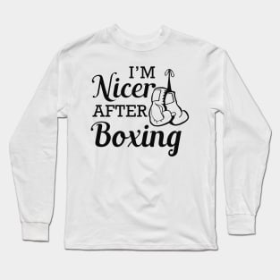 Boxer - I'm nicer after boxing Long Sleeve T-Shirt